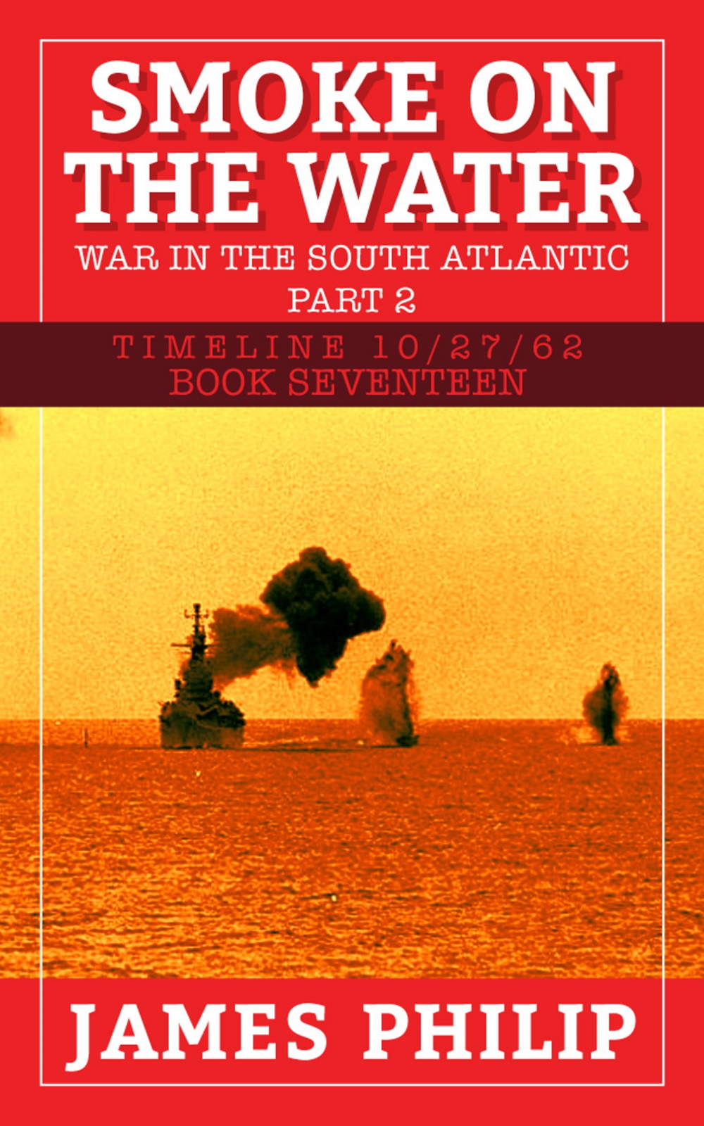 Smoke On The Water: The War in the South Atlantic – Part 2